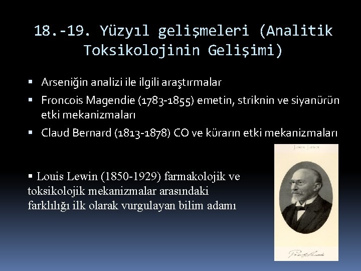 18. -19. Yüzyıl gelişmeleri (Analitik Toksikolojinin Gelişimi) Arseniğin analizi ile ilgili araştırmalar Froncois Magendie