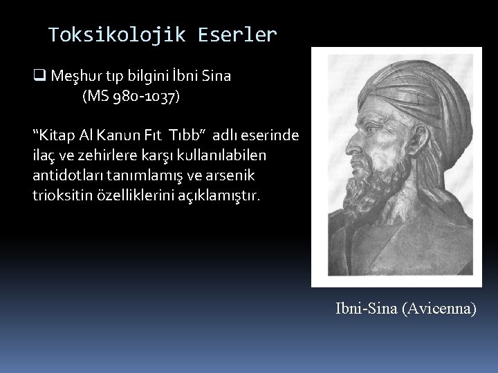 Toksikolojik Eserler q Meşhur tıp bilgini İbni Sina (MS 980 -1037) “Kitap Al Kanun