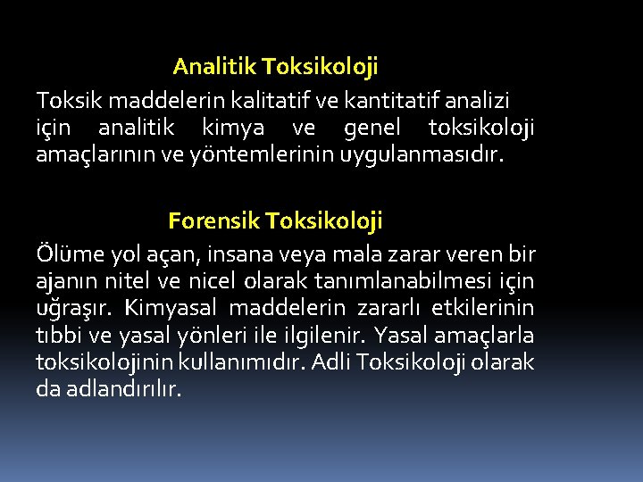 Analitik Toksikoloji Toksik maddelerin kalitatif ve kantitatif analizi için analitik kimya ve genel toksikoloji