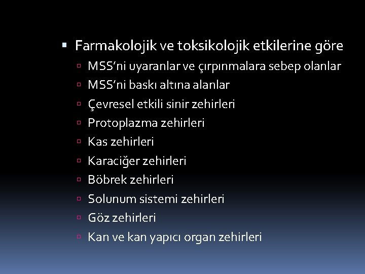  Farmakolojik ve toksikolojik etkilerine göre MSS’ni uyaranlar ve çırpınmalara sebep olanlar MSS’ni baskı