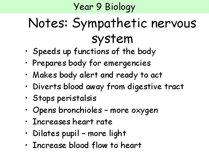 Year 9 Biology • • • Notes: Sympathetic nervous system Speeds up functions of