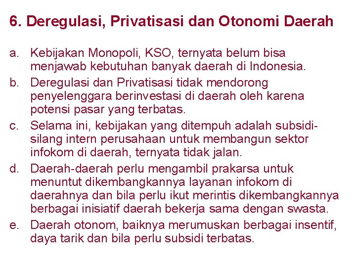 6. Deregulasi, Privatisasi dan Otonomi Daerah a. Kebijakan Monopoli, KSO, ternyata belum bisa menjawab