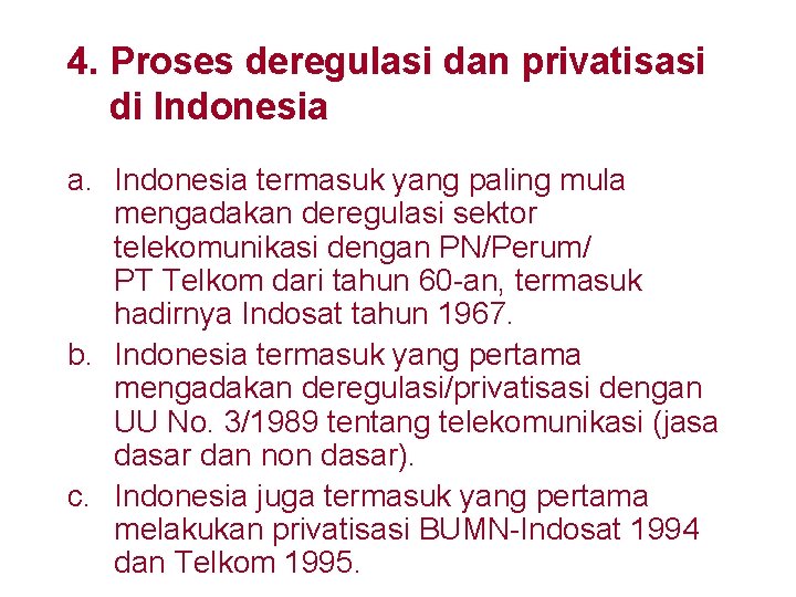 4. Proses deregulasi dan privatisasi di Indonesia a. Indonesia termasuk yang paling mula mengadakan