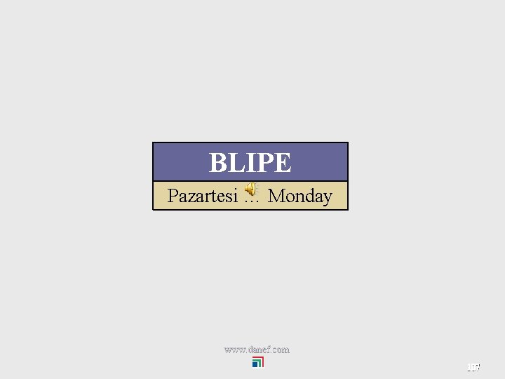 BLIPE Pazartesi … Monday www. danef. com 107 