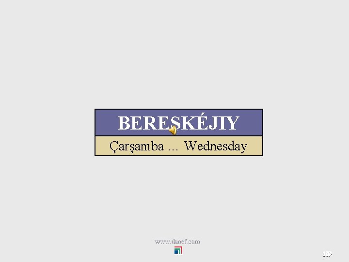 BERESKÉJIY Çarşamba … Wednesday www. danef. com 109 