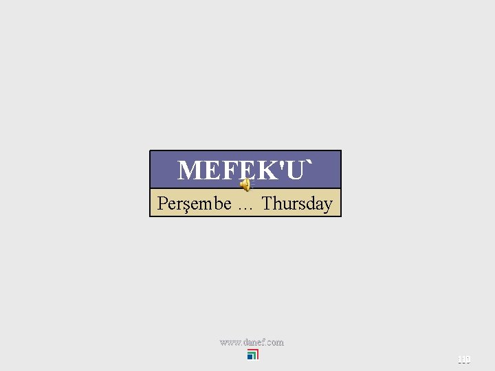 MEFEK'U` Perşembe … Thursday www. danef. com 110 