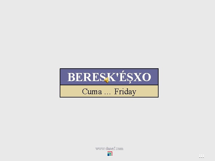 BERESK'ÉŞXO Cuma … Friday www. danef. com 111 