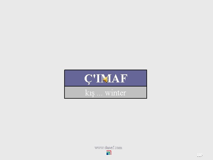 Ç'IMAF kış. . . winter www. danef. com 119 