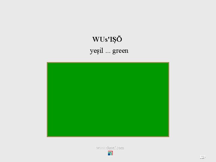 WUs'IŞÖ yeşil. . . green www. danef. com 129 