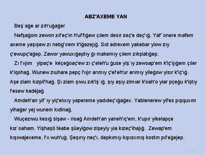  ABZ'AXEME YAN Beş`ağe ar zıh'uğağer Nefşağom zewon zıl'eç'ın h'ul'fığew çılem desır zeç'e deç'ığ.