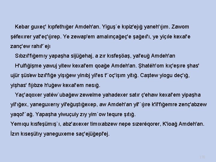  Kebar guxeç' kıpfethığer Amdeh'an. Yiguş`e kıpiz'ejığ yaneh'ıjım. Zawom şéfexırer yat'eç'ıjırep. Ye zewap'em amalınçağeç'e