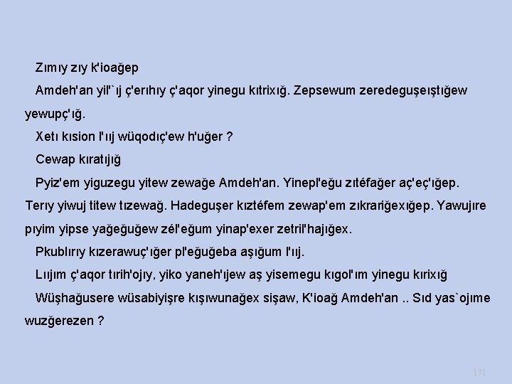  Zımıy zıy k'ioağep Amdeh'an yil'`ıj ç'erıhıy ç'aqor yinegu kıtrixığ. Zepsewum zeredeguşeıştığew yewupç'ığ. Xetı