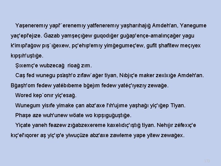  Yaşeneremıy yapl'`erenemıy yatfeneremıy yaşharıhajığ Amdeh'an, Yanegume yaç'epl'ejıze. Ğazab yamşeçığew guqodığer guğap'ençe-amalınçağer yagu k'imıpl'ağow