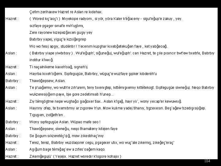  Çefım zerihaxew Hazret re Aslan re kıdehax. Hazret : ( Wored kıç'aoç'ı )