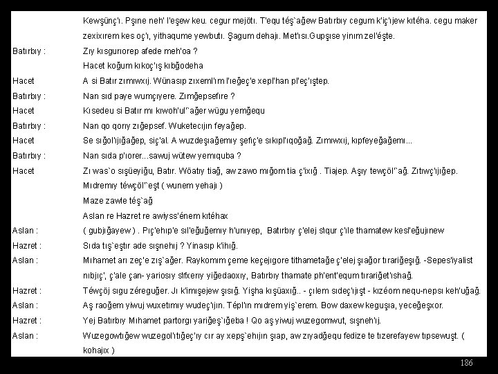  Kewşünç'ı. Pşıne neh' l'eşew keu. cegur mejötı. T'equ téş`ağew Batırbıy cegum k'iç'ıjew kıtéha.