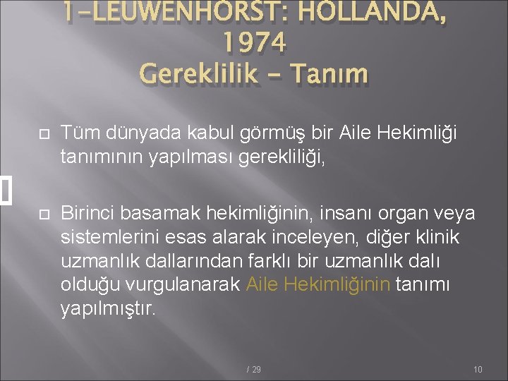 1 -LEUWENHORST: HOLLANDA, 1974 Gereklilik - Tanım Tüm dünyada kabul görmüş bir Aile Hekimliği