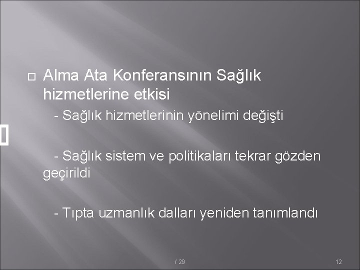  Alma Ata Konferansının Sağlık hizmetlerine etkisi - Sağlık hizmetlerinin yönelimi değişti - Sağlık