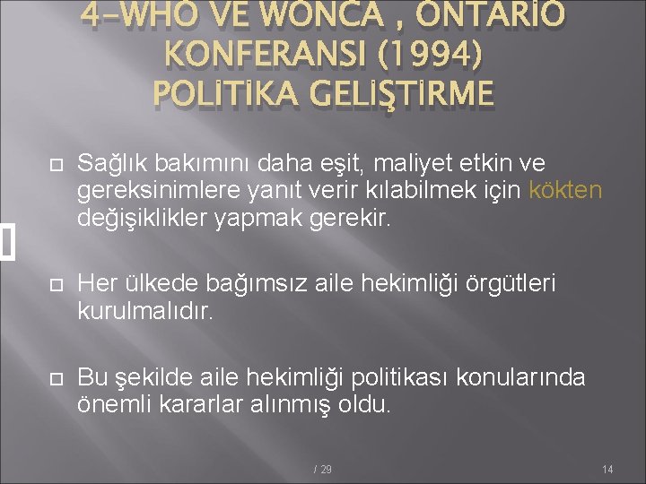 4 -WHO VE WONCA , ONTARİO KONFERANSI (1994) POLİTİKA GELİŞTİRME Sağlık bakımını daha eşit,