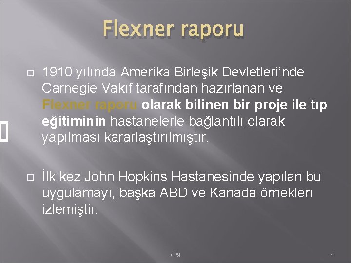 Flexner raporu 1910 yılında Amerika Birleşik Devletleri’nde Carnegie Vakıf tarafından hazırlanan ve Flexner raporu