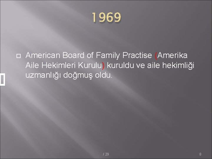 1969 American Board of Family Practise (Amerika Aile Hekimleri Kurulu) kuruldu ve aile hekimliği
