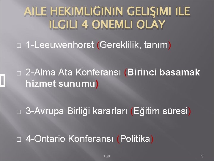 AİLE HEKİMLİĞİNİN GELİŞİMİ İLE İLGİLİ 4 ÖNEMLİ OLAY 1 -Leeuwenhorst (Gereklilik, tanım) 2 -Alma