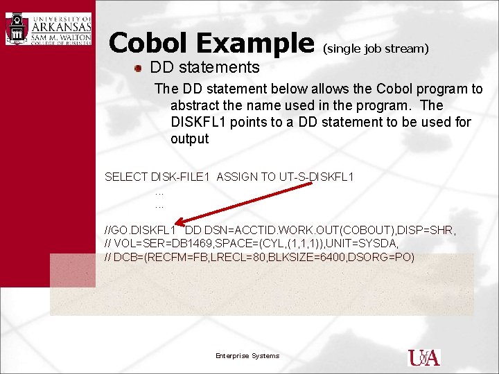 Cobol Example (single job stream) DD statements The DD statement below allows the Cobol