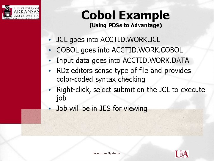 Cobol Example (Using PDSs to Advantage) JCL goes into ACCTID. WORK. JCL COBOL goes