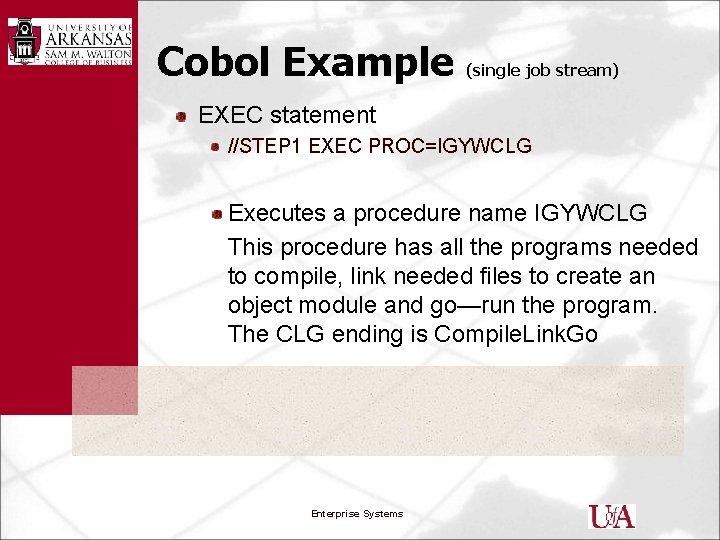 Cobol Example (single job stream) EXEC statement //STEP 1 EXEC PROC=IGYWCLG Executes a procedure