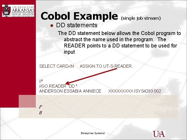 Cobol Example (single job stream) DD statements The DD statement below allows the Cobol