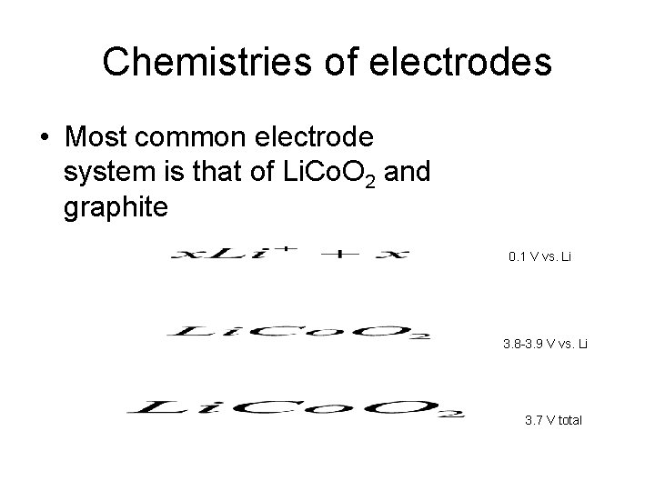 Chemistries of electrodes • Most common electrode system is that of Li. Co. O