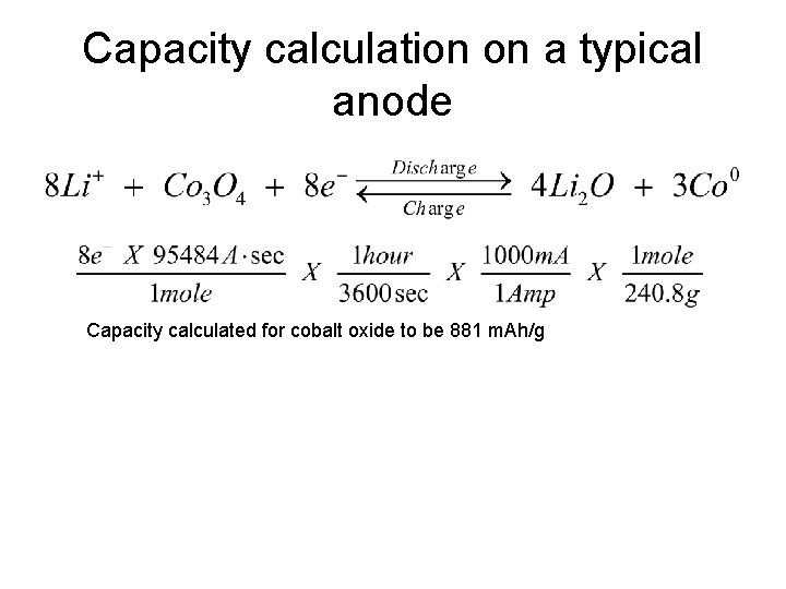 Capacity calculation on a typical anode Capacity calculated for cobalt oxide to be 881