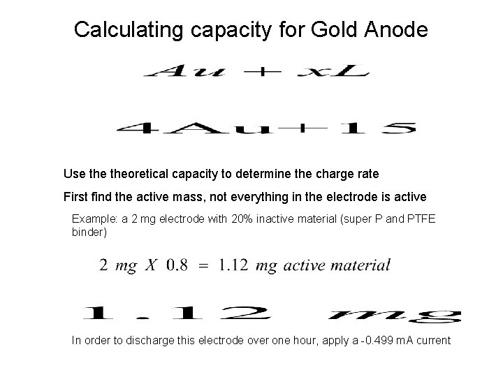 Calculating capacity for Gold Anode Use theoretical capacity to determine the charge rate First
