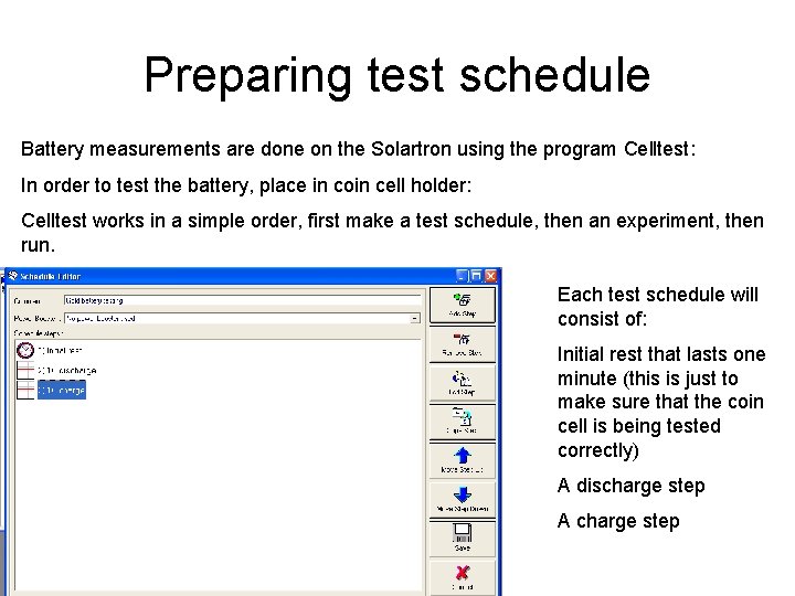Preparing test schedule Battery measurements are done on the Solartron using the program Celltest:
