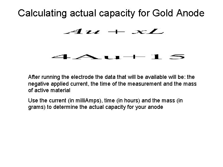 Calculating actual capacity for Gold Anode After running the electrode the data that will