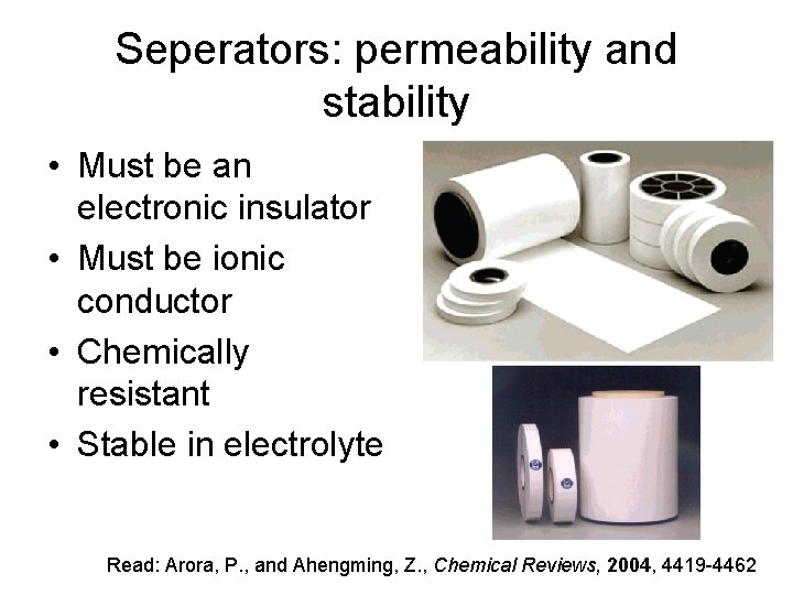 Seperators: permeability and stability • Must be an electronic insulator • Must be ionic