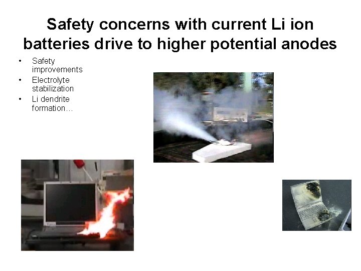 Safety concerns with current Li ion batteries drive to higher potential anodes • •