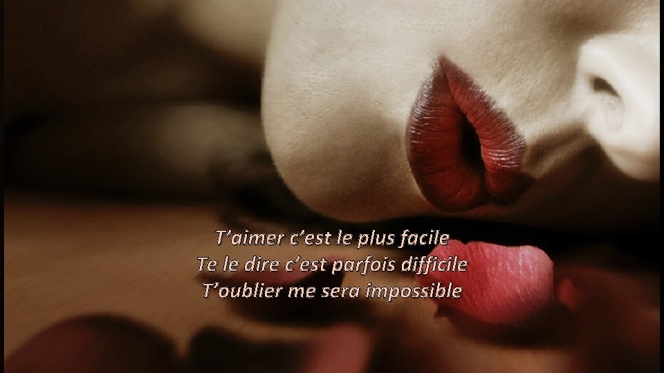 T’aimer c’est le plus facile Te le dire c’est parfois difficile T’oublier me sera