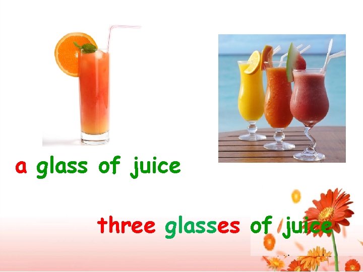 a glass of juice three glasses of juice 