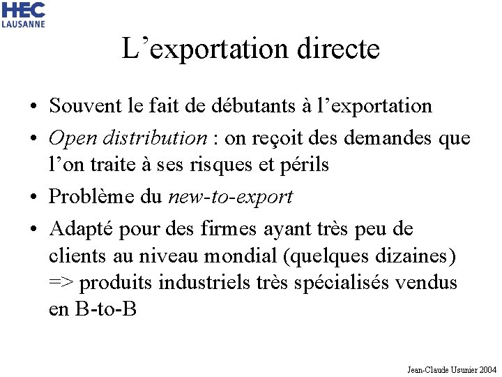 L’exportation directe • Souvent le fait de débutants à l’exportation • Open distribution :