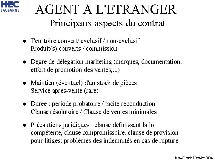 AGENT A L'ETRANGER Principaux aspects du contrat l Territoire couvert/ exclusif / non-exclusif Produit(s)