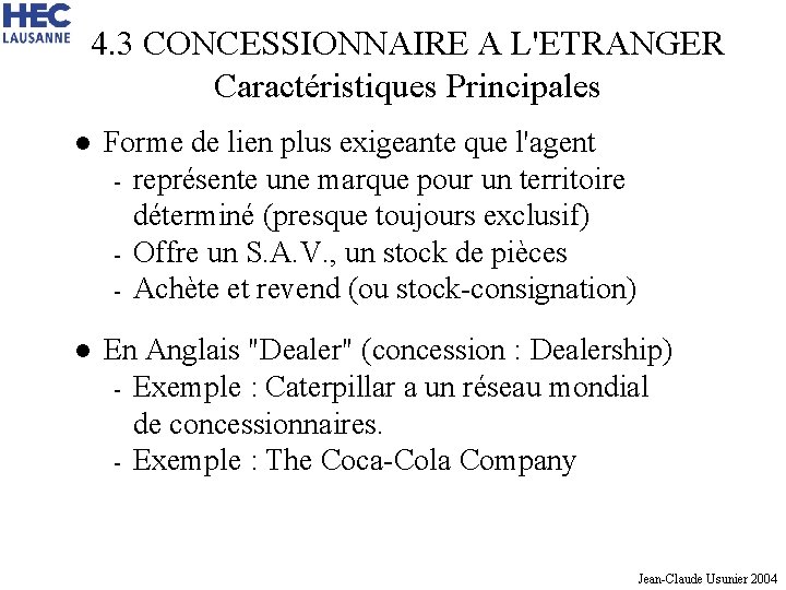 4. 3 CONCESSIONNAIRE A L'ETRANGER Caractéristiques Principales l Forme de lien plus exigeante que