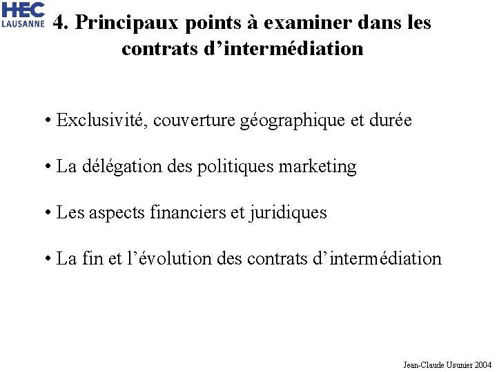 4. Principaux points à examiner dans les contrats d’intermédiation • Exclusivité, couverture géographique et