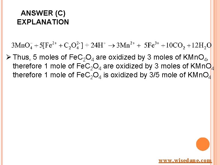 ANSWER (C) EXPLANATION Ø Thus, 5 moles of Fe. C 2 O 4 are