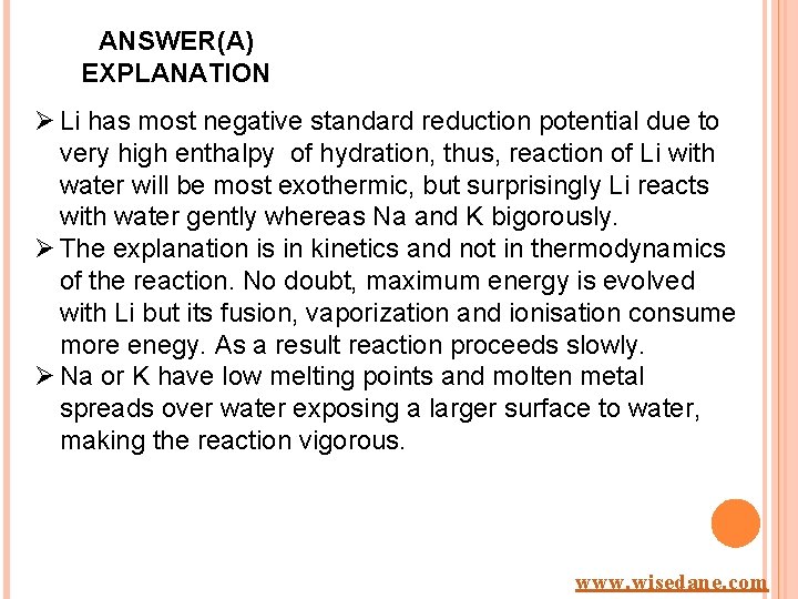 ANSWER(A) EXPLANATION Ø Li has most negative standard reduction potential due to very high