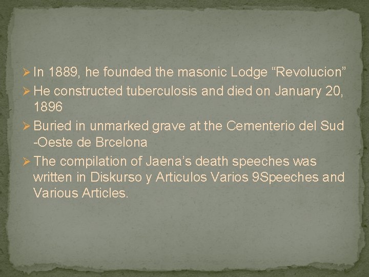 Ø In 1889, he founded the masonic Lodge “Revolucion” Ø He constructed tuberculosis and