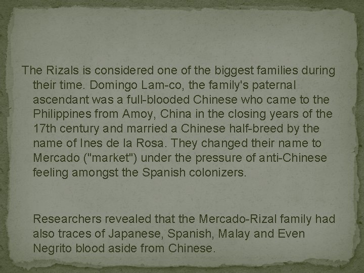 The Rizals is considered one of the biggest families during their time. Domingo Lam-co,