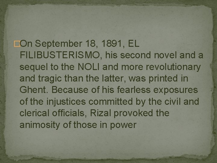 �On September 18, 1891, EL FILIBUSTERISMO, his second novel and a sequel to the