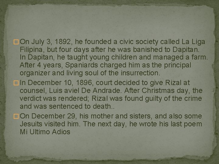 � On July 3, 1892, he founded a civic society called La Liga Filipina,