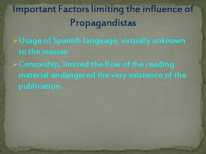 Important Factors limiting the influence of Propagandistas ØUsage of Spanish language, virtually unknown to