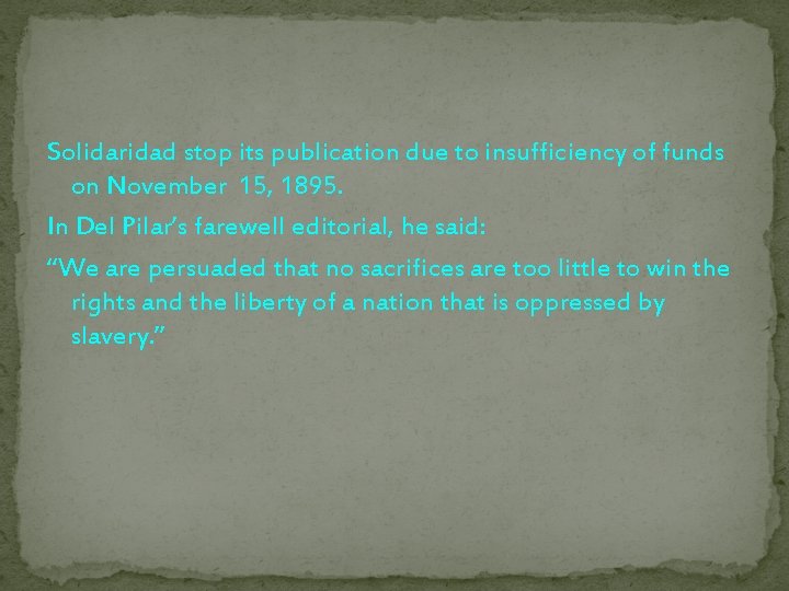 Solidaridad stop its publication due to insufficiency of funds on November 15, 1895. In